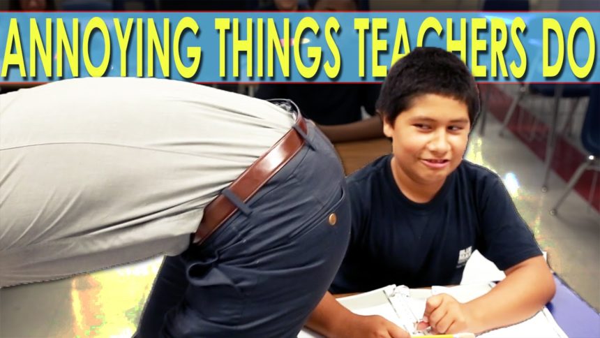 Annoying Things Teachers Do