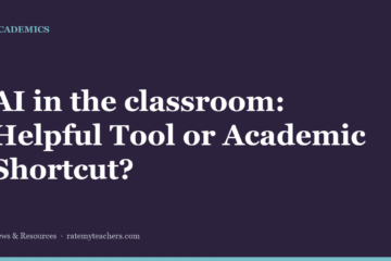 AI in the classroom: Helpful Tool or Academic Shortcut? — News & Resources, Rate My Teachers