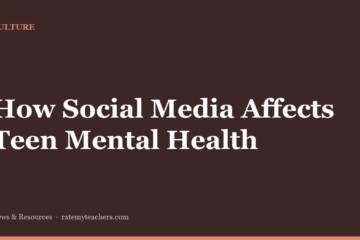 How Social Media Affects Teen Mental Health — News & Resources, Rate My Teachers