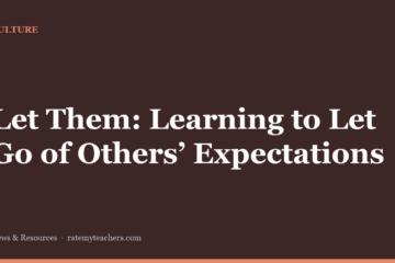Let Them: Learning to Let Go of Others’ Expectations — News & Resources, Rate My Teachers