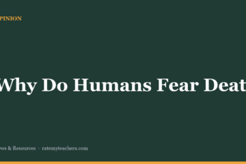 Why Do Humans Fear Death? — News & Resources, Rate My Teachers